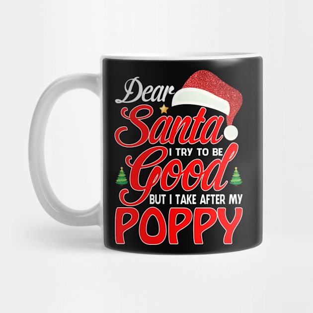 Dear Santa I Tried To Be Good But I Take After My POPPY T-Shirt by intelus